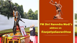 PM Shri Narendra Modi's address on #JanjatiyaGauravDivas.