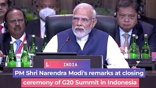 PM Shri Narendra Modi's remarks at closing ceremony of G20 Summit in Indonesia.