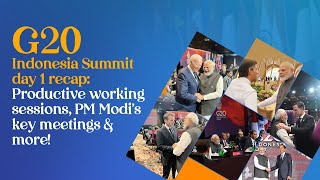 G20 Indonesia Summit day 1 recap: Productive working sessions, PM Modi's key meetings & more!