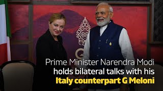Prime Minister Narendra Modi holds bilateral talks with his Italy counterpart G Meloni