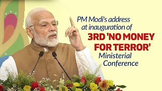 PM Modi's address at inauguration of 3rd 'No Money for Terror' Ministerial Conference