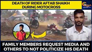 Family members of late Aftab Shaikh request media and others to not politicize his death