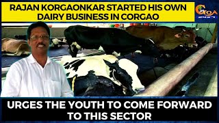 Rajan Korgaonkar started his own dairy business. Urges the youth to come forward to this sector