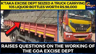 K'taka excise Dept seized a truck carrying 105 liquor bottles worth Rs.98,000.