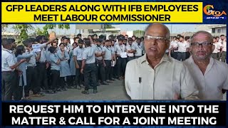 GFP Leaders along with IFB employees meet Labour Commissioner. Request to intervene into the matter