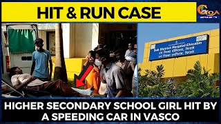 Hit & run case| Higher Secondary School Girl hit by a speeding car in Vasco