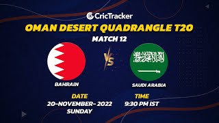 ???? LIVE: MATCH 12 | Bahrain vs Saudi Arabia | Desert Cup Quadrangular T20I