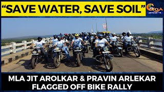 “Save Water, Save Soil”- MLA Jit Arolkar & Pravin Arlekar flagged off bike rally