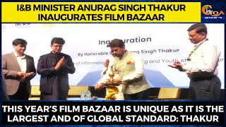I&B Minister Anurag Singh Thakur inaugurates Film Bazaar.
