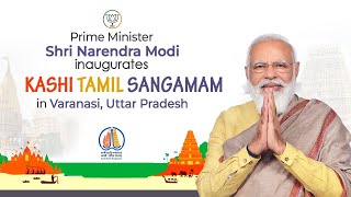 PM Shri Narendra Modi inaugurates Kashi Tamil Sangamam in Varanasi, Uttar Pradesh