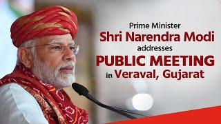 PM Shri Narendra Modi addresses public meeting in Veraval, Gujarat