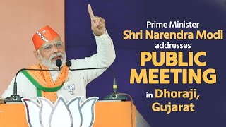 PM Shri Narendra Modi addresses public meeting in Dhoraji, Gujarat