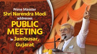 PM Shri Narendra Modi addresses public meeting in Jambusar, Gujarat