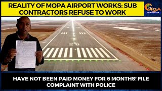 Reality of Mopa Airport: Sub contractors refuse to work Have not been paid money for 6 months!