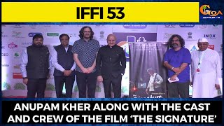 #IFFI53 Anupam Kher along with the cast and crew of the film ‘The Signature’