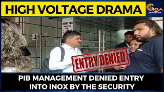 #HighVoltageDrama PIB Management denied entry into Inox by the security