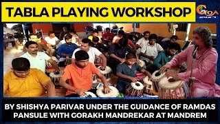 Tabla Playing Workshop By Shishya Parivar under the guidance of Ramdas Pansule with Gorakh Mandrekar