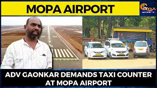 #MopaAirport Adv Gaonkar demands taxi counter at Mopa Airport