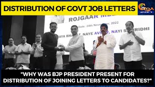 "Why was BJP President present for distribution of joining letters to candidates?"