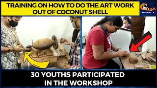 Sonu Shetgaonkar of Morjim is giving training on how to do the art work out of coconut shell.