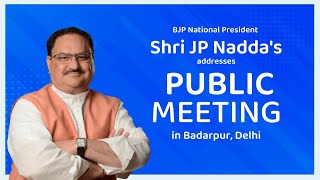 BJP National President Shri JP Nadda addresses public meeting in Badarpur, Delhi