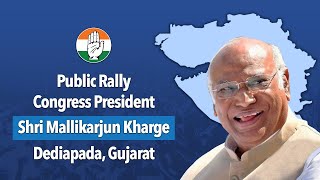 LIVE: Congress President Shri Mallikarjun Kharge addresses public rally at Dediapada, Gujarat.