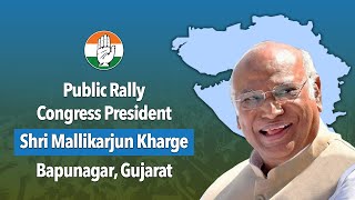 LIVE: Congress President Shri Mallikarjun Kharge addresses public rally at Bapunagar, Gujarat.