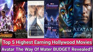 Top 5 Highest Earning Hollywood Movies Budget & Collections, What Is Avatar The Way Of Water BUDGET?