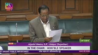 Shri Arjunlal Meena on matters raised with the permission of the chair in Lok Sabha.