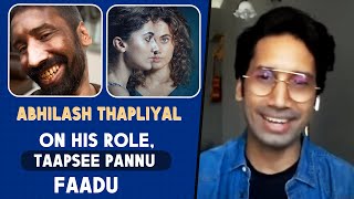 Blurr Movie | Abhilash Thapliyal Talks On His Role, Scary Experience, Taapsee Pannu & Faadu