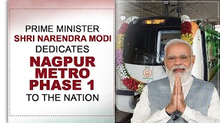 PM Shri Narendra Modi dedicates Nagpur Metro Phase 1 to the nation