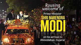 Rousing welcome of PM Shri Narendra Modi on his arrival in Ahmedabad, Gujarat