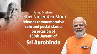 PM Modi releases commemorative coin and postal stamp on occasion of 150th Jayanti of Sri Aurobindo