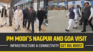 PM Modi's Nagpur and Goa visit | Infrastructure & connectivity get big boost