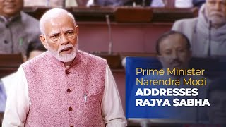 Prime Minister Narendra Modi addresses Rajya Sabha l PMO