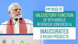 PM Modi at valedictory function of 9th World Ayurveda Congress & inaugurates 3 Ayush Projects