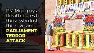 PM Modi pays floral tributes to those who lost their lives in Parliament terror attack