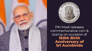 PM Modi releases commemorative coin & stamp on occasion of 150th Birth Anniversary of Sri Aurobindo