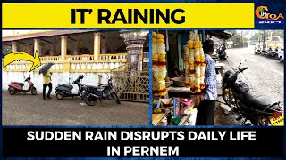 #It’Raining Sudden rain disrupts daily life in Pernem