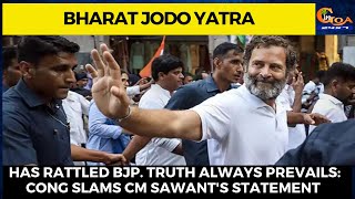 Bharat Jodo Yatra has rattled BJP: Congress