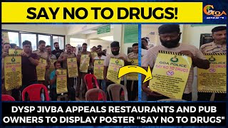 #SayNoToDrugs! DySP Jivba appeals restaurants and pub owners to display poster "Say No To Drugs"