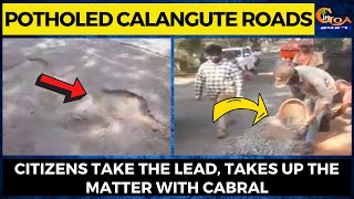 Potholed Calangute Roads| Citizens take the lead, takes up the matter with Cabral