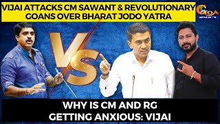 Vijai attacks CM Sawant & Revolutionary Goans over Bharat Jodo Yatra.