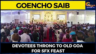#GoenchoSaib Devotees throng to Old Goa for SFX feast
