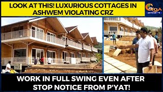 Look at this! Luxurious cottages in Ashwem violating CRZ.