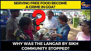 Serving free food become a crime in Goa? Why was the langar by Sikh community stopped?
