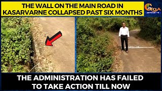 The wall in Kasarvarne collapsed past six months administration has failed to take action