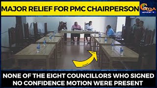 Major relief for PMC chairperson None of the 8 councillors signed No Confidence Motion were present