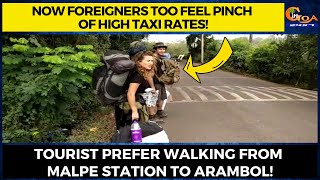 Foreigners too feel pinch of high taxi rates Tourist prefer walking from Malpe station to Arambol