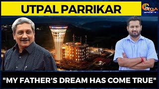 "My fathers dream has come true": Utpal Parrikar on Mopa Airport